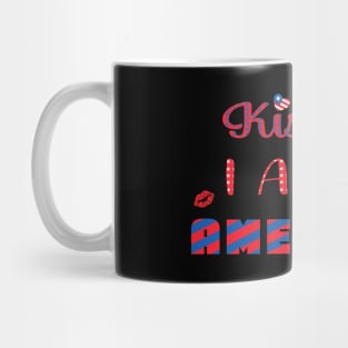 Kiss me I am an American Mug